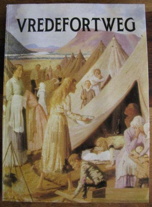 BOER WAR - VREDEFORTWEG - A STORY ABOUT THE CONCENTRATION CAMP AT VREDEFORT