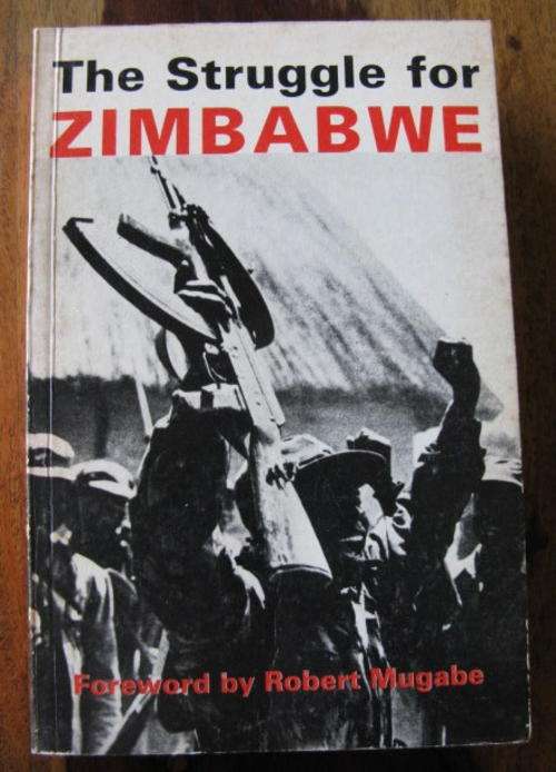 THE STRUGGLE FOR ZIMBABWE - FOREWARD BY ROBERT MUGABE.  1ST EDITION PUBLISHED 1981