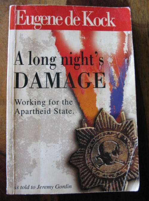 A LONG NIGHT'S DAMAGE BY EUGENE DE KOCK.  WORKING FOR THE APARTHEID STATE