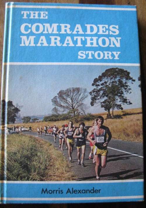 THE COMRADES MARATHON STORY BY MORRIS ALEXANDER - 2ND EDITION - PUBLISHED 1976 - HARDCOVER