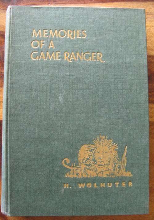 MEMORIES OF A GAME RANGER BY H. WOLHUTER - 3RD EDITION DECEMBER 1950 - HARDCOVER - 313 PAGES