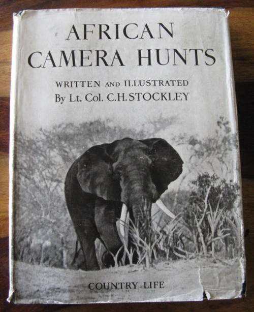 AFRICAN CAMERA HUNTS - WRITTEN AND ILLUSTRATED BY LT. COL. C.H. STOCKLEY