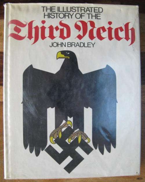 GERMAN - THHE ILLUSTRATED HISTORY OF THE THIRD REICH BY JOHN BRADLEY