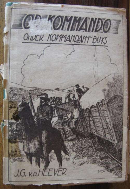 BOER WAR - OP KOMMANDO ONDER KOMMANDANT BUYS BY J.G. V.D. HEEVER - 1ST UITGAWE 1941