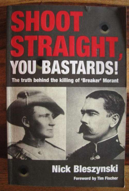 SHOOT STRAIGHT, YOU BASTARDS! - THE TRUTH BEHIND THE KILLING OF 'BREAKER' MORANT