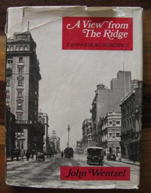 A VIEW FROM THE RIDGE - JOHANNESBURG RETROSPECT - 1ST EDITION PUBLISHED 1975