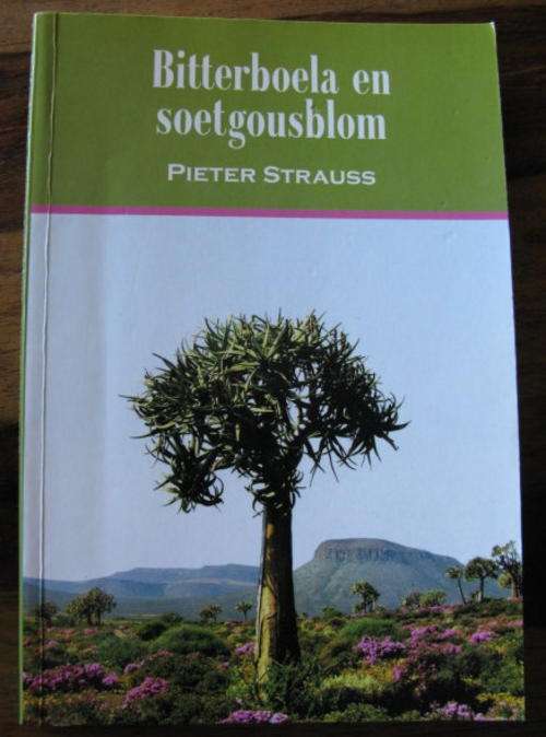 BITTERBOELA EN SOETGOUSBLOM DEUR PIETER STRAUSS - N BUNDEL KONTREI-VERHALE