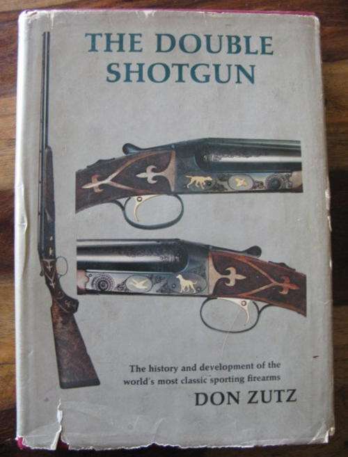 THE DOUBLE SHOTGUN BY DON ZUTZ - THE HISTORY AND DEVELOPMENT OF THE WORLD'S MOST CLASSIC SPORTING FI