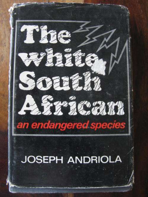 THE WHITE SOUTH AFRICAN AN ENDANGERED SPECIES - 1ST EDITION PUBLISHED 1976 -HARDCOVER WITH DUSTCOVER