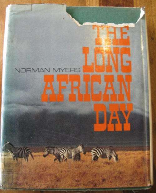 THE LONG AFRICAN DAY BY NORMAN MYERS.  1ST EDITION PUBLISHED 1972