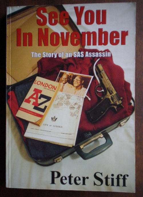SEE YOU IN NOVEMBER-THE STORY OF AN SAS ASSASSIN BY PETER STIFF-3RD FULLY REVISED EDITION(TRADE PAPE