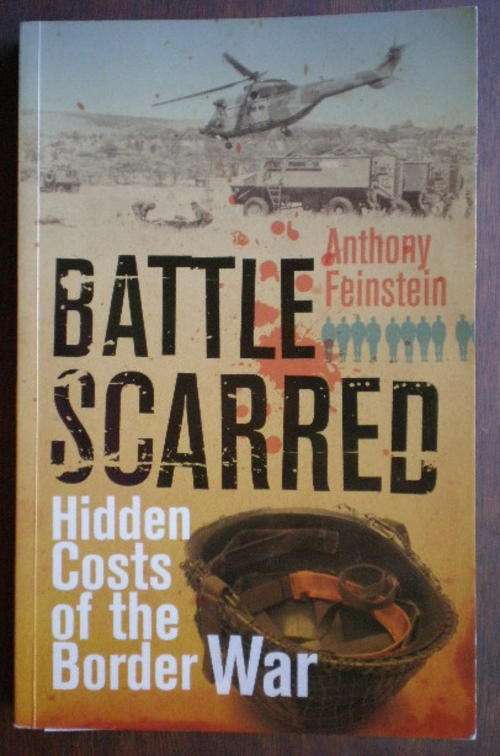 SA BORDER WAR-BATTLE SCARRED-HIDDEN COSTS OF THE BORDER WAR-1ST EDITION PUBLISHED 2011-SOFTCOVER-216