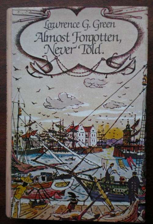 ALMOST FORGOTTEN,NEVER TOLD BY LAWRENCE G. GREEN-REPRINT 1981-PUBLISHED BY HOWARD TIMMINS-CONDITION-