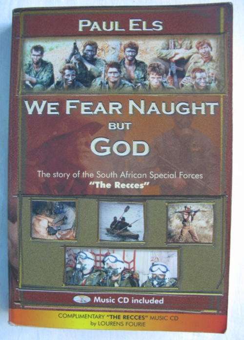 WE FEAR NAUGHT BUT GOD-THE STORY OF THE SA RECCES BY PAUL ELS-SIGNED BY HIM-1ST EDITION PUBLISHED 20