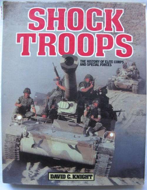 SHOCK TROOPS-THE HISTORY OF ELITE CORPS & SPECIAL FORCES-1ST EDITION PUBLISHED 1983-HARD COVER WITH