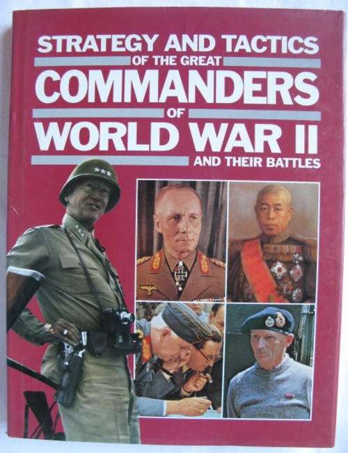 STRATEGY OF THE GREAT COMMANDERS OF WW2-1ST EDITION PUBLISHED 1990-HARD COVER WITH DUST COVER-224 PA