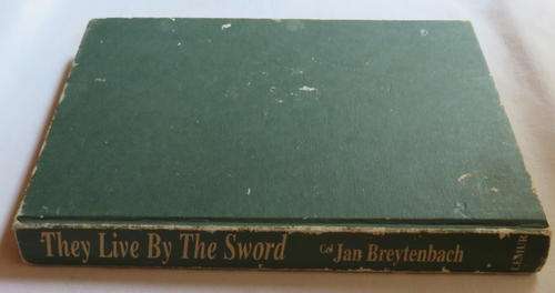 THEY LIVE BY THE SWORD BY JAN BREYTENBACH-FIRST EDITION PUBLISHED 1990-HARDCOVER-272 PAGES-CONDITION