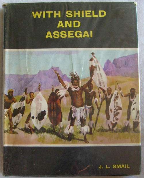 WITH SHIELD AND ASSEGAI BY J.L. SMAIL.