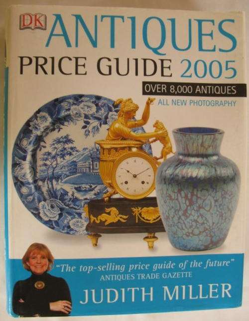 NO. 4051)  MILLERS ANTIQUES PRICE GUIDE 2005.  BY JUDITH MILLER 752 PAGES HARDCOVER.