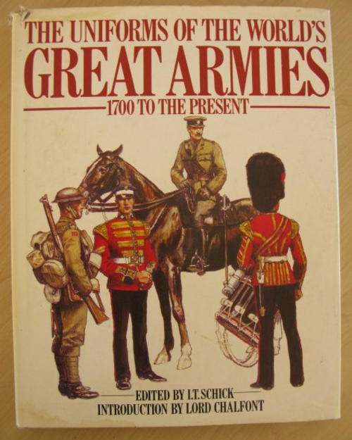UNIFORMS OF THE WORLDS GREAT ARMIES 1700 TO THE PRESENT.
