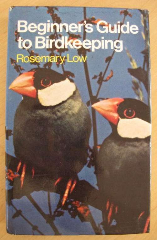 BIRDS - BEGINNER'S GUIDE TO BIRD KEEPING BY ROSEMARY LOW.