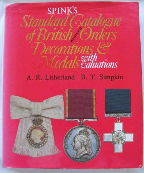 SPINK'S - STANDARD CATALOGUE OF BRITISH ORDERS, DECORATIONS & MEDALS WITH VALUATIONS.