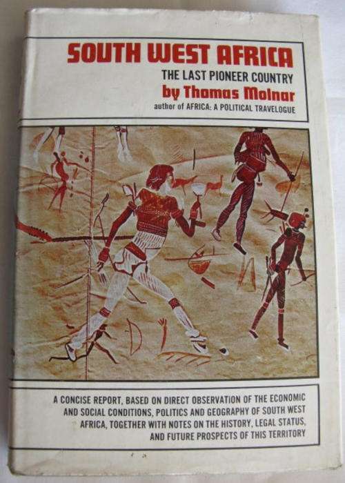 SOUT WEST AFRICA - THE LAST PIONEER COUNTRY.  1ST EDITION PUBLISHED 1966