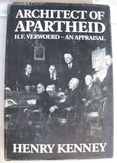 ARCHITECT OF APARTHEID.  H.F. VERWOERD - A APPRAISAL BY HENRY KENNEY