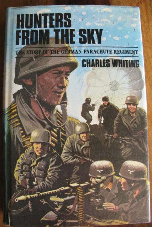 PARA / GERMAN - HUNTERS FROM THE SKY.  THE STORY OF THE GERMAN PARA REGIMENT BY CHARLES WHITING
