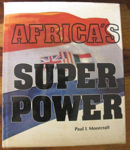 AFRICA'S SUPER POWER - PAUL L MOORCROFT 1982 1ST EDITION LARGE HARDCOVER EDITION