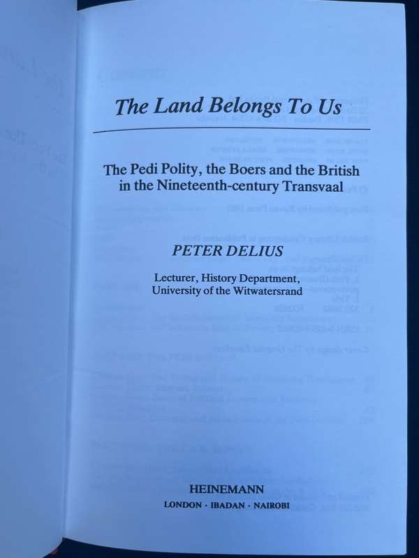 THE LAND BELONGS TO US, PETER DELIUS, THE PEDI POLITY, THE BOERS AND THE BRITISH IN THE NINETEENT...