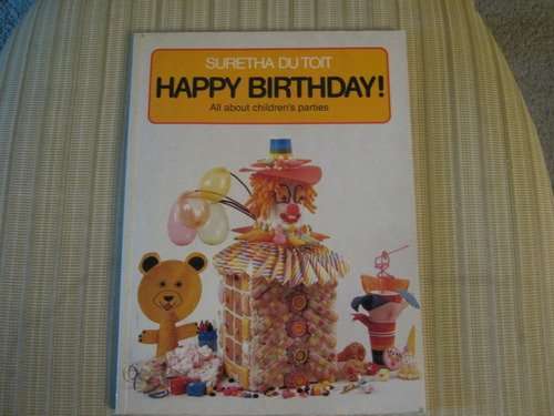 Suretha du Toit ***HAPPY BIRTHDAY*** (Softcover) 'All about children's parties'