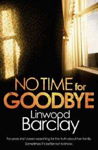 Linwood Barclay ***NO TIME FOR GOODBYE*** (Large Paperback)