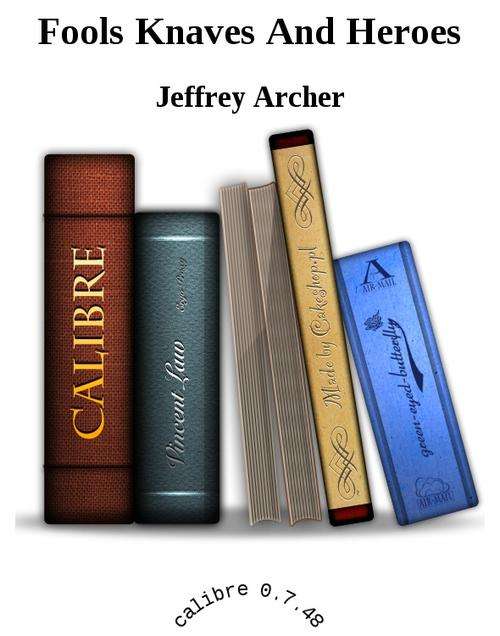Fools Knaves And Heroes - Jeffrey Archer