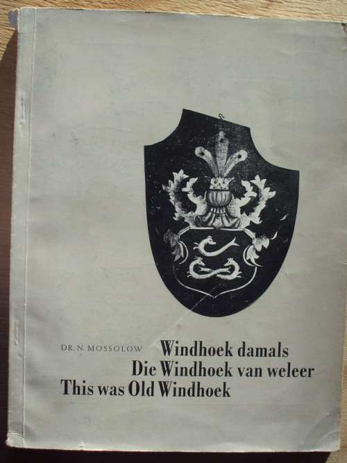 Book - Windhoek Damals-This Was Old Windhoek-Dr.N.Mossolow-1St ed.