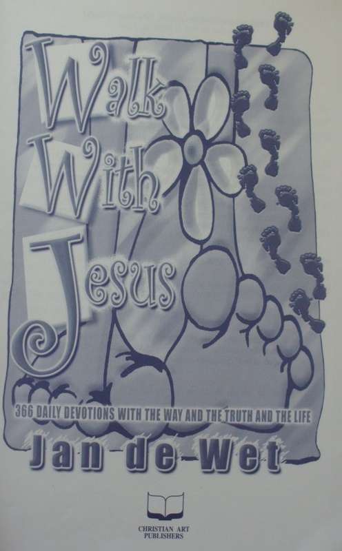 Bible/Book - Walk With Jesus - Jan De Wet - 2001 - 1st ed