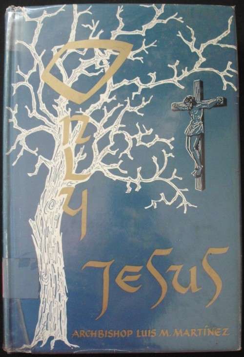 Bible/Book - Only Jesus - Luis M Martinez - 1965 - Catholic