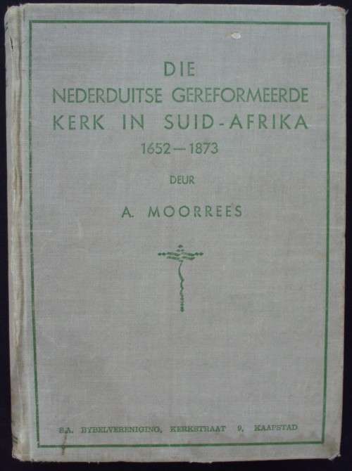 Bible - Die N.G. Kerk 1652-1873 - A Moorrees - 1937