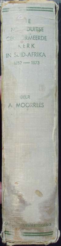 Bible - Die N.G. Kerk 1652-1873 - A Moorrees - 1937