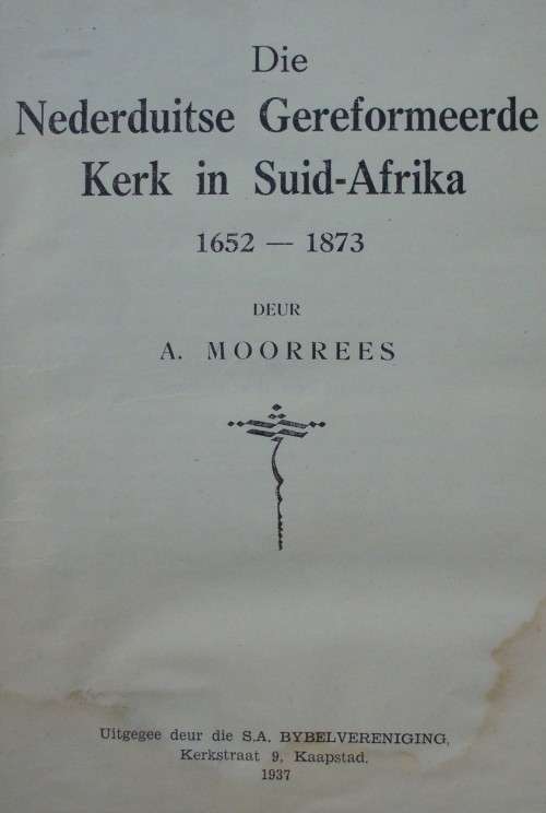 Bible - Die N.G. Kerk 1652-1873 - A Moorrees - 1937