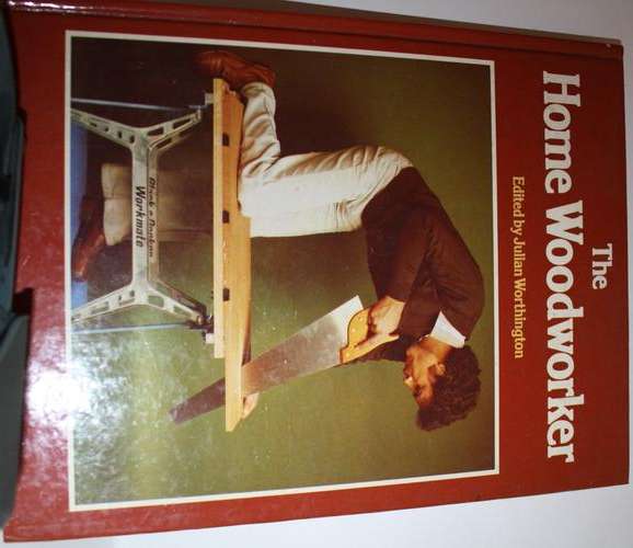 The Home Woodworker edited by Julian Worthington