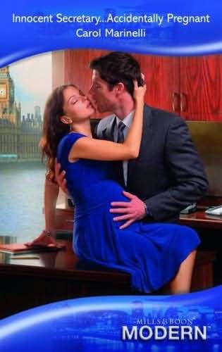 INNOCENT SECRETARY, ACCIDENTALLY PREGNANT BY CAROL MARINELLI. (EBOOK)