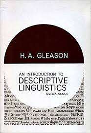 AN INTRODUCTION TO DESCRIPTIVE LINGUISTICS by H A Gleason