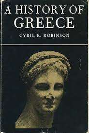A HISTORY OF GREECE by Cyril E Robinson