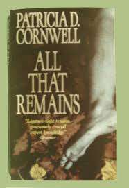 ALL THAT REMAINS by Patricia Cornwell