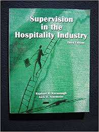 SUPERVISION IN THE HOSPITALITY INDUSTRY by Raphael R Kavanaugh & Jack D Ninemeier