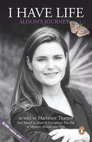 I HAVE LIFE: ALISON`S STORY as told to Marianne Thamm