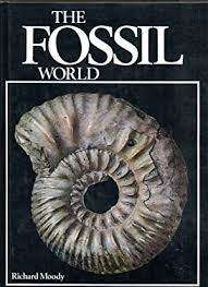 THE FOSSIL WORLD by Richard Moody