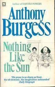 NOTHING LIKE THE SUN by Anthony Burgess