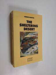 THE SHELTERING DESERT by Henno Martin